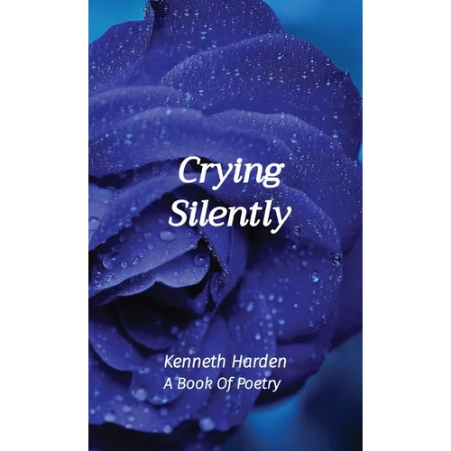 Crying Silently: A Book Of Poetry