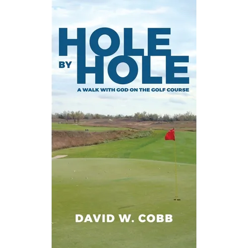 Hole by Hole: A Walk with God on the Golf Course
