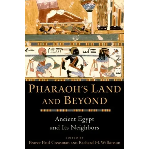 Pharaoh's Land and Beyond: Ancient Egypt and Its Neighbors