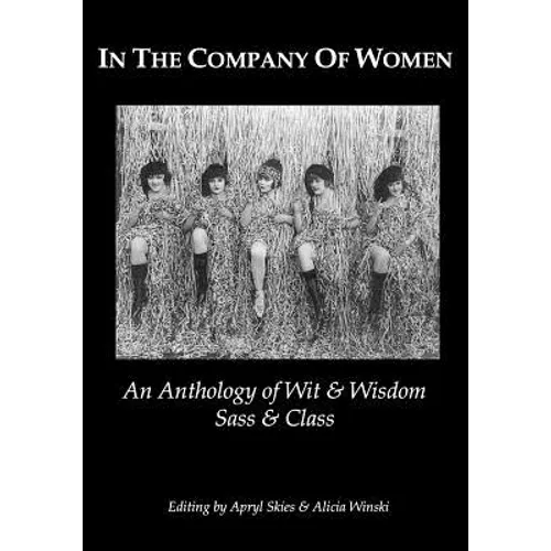 In The Company Of Women: An Anthology Of Wit & Wisdom, Sass & Class