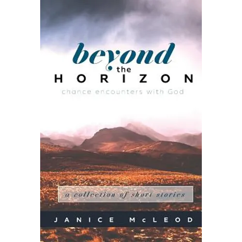 Beyond the Horizon: Chance Encounters With God