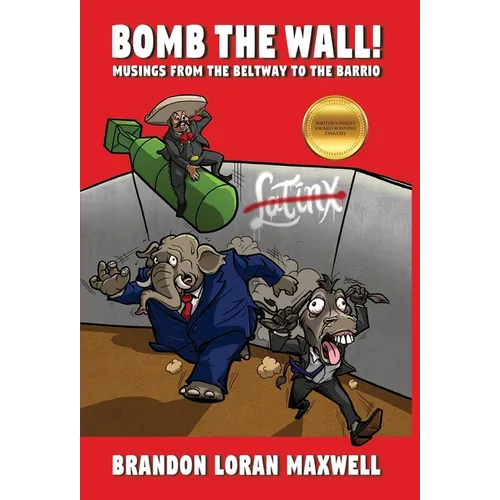 Bomb The Wall: Musings From The Beltway To The Barrio