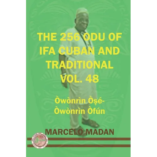 The 256 Odu of Ifa Cuban and Traditional Vol.48 Owonrin OŞe-Owonrin Ofun