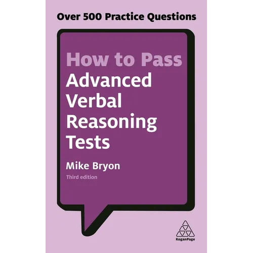How to Pass Advanced Verbal Reasoning Tests: Over 500 Practice Questions