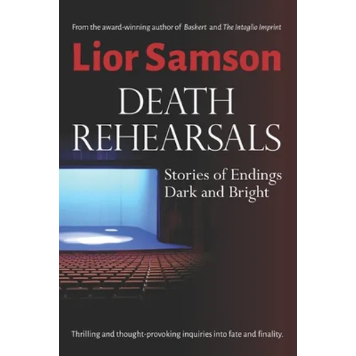 Death Rehearsals: Stories of Endings Dark and Bright