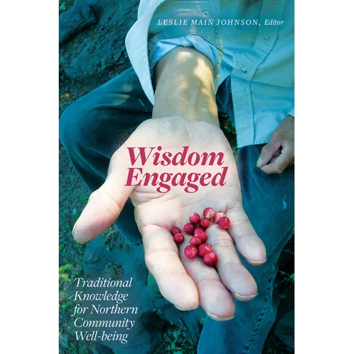 Wisdom Engaged: Traditional Knowledge for Northern Community Well-Being
