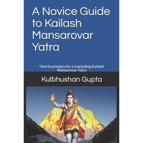 A Novice Guide to Kailash Mansarovar Yatra: How to Prepare for a Rewarding Kailash Mansarovar Yatra