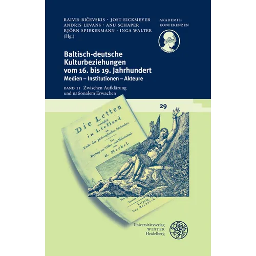 Baltisch-Deutsche Kulturbeziehungen Vom 16. Bis 19. Jahrhundert / Band II: Zwischen Aufklarung Und Nationalem Erwachen
