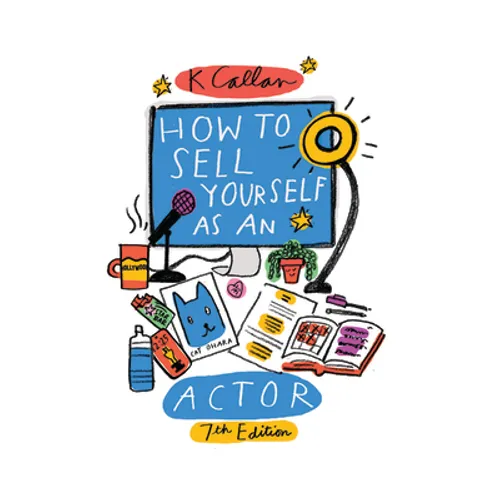 How to Sell Yourself as an Actor, 7th Edition