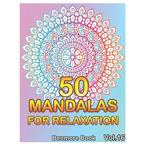 50 Mandalas For Relaxation: Big Mandala Coloring Book for Adults 50 Images Stress Management Coloring Book For Relaxation, Meditation, Happiness a