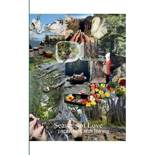 Seasons of Love A collection of poems from the best year of my life.