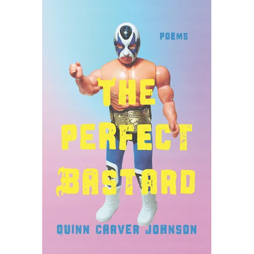 The Perfect Bastard: Poems