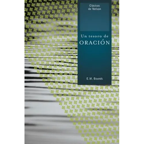 Un Tesoro de Oracion = A Treasury of Prayer = A Treasury of Prayer = A Treasury of Prayer