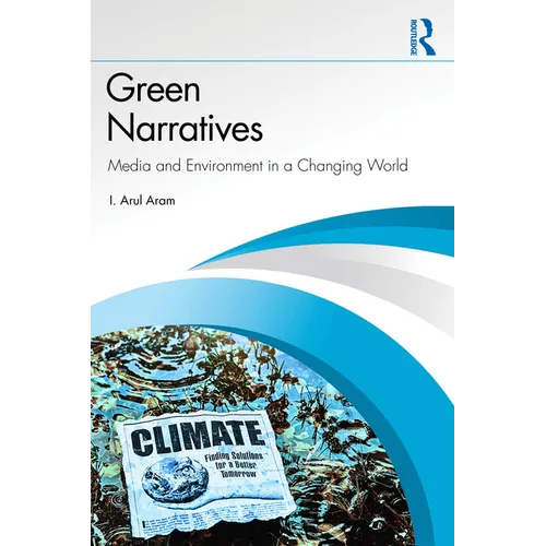 Green Narratives: Media and Environment in a Changing World
