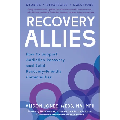 Recovery Allies: How to Support Addiction Recovery and Build Recovery-Friendly Communities