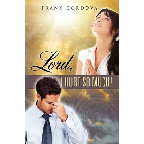 Lord, I Hurt So Much!