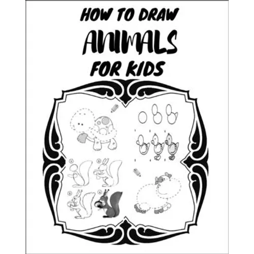 How to Draw Animals for Kids: The first book in the world that contains drawings to teach your young child to draw, and there are also letters to te