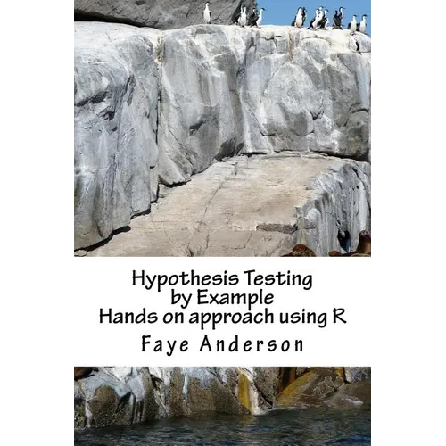 Hypothesis Testing by Example: Hands on approach using R