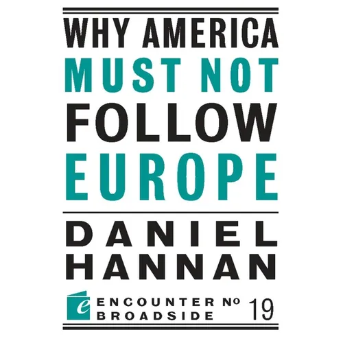 Why America Must Not Follow Europe