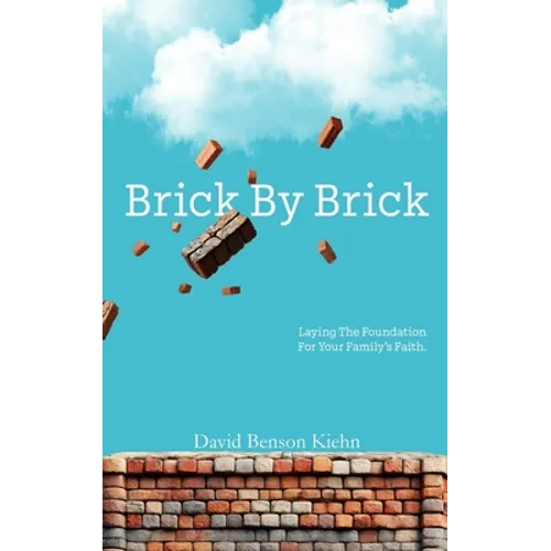 Brick by Brick: Laying the Foundation for your Family's Faith