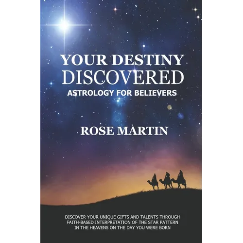 Your Destiny Discovered: Astrology for Believers
