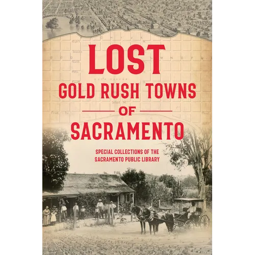 Lost Gold Rush Towns of Sacramento