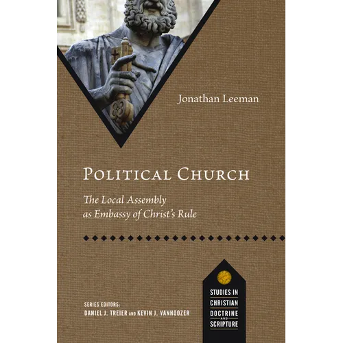 Political Church: The Local Assembly as Embassy of Christ's Rule