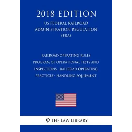 Railroad Operating Rules - Program of Operational Tests and Inspections - Railroad Operating Practices - Handling Equipment (US Federal Railroad Admin