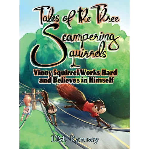Vinny Squirrel Works Hard and Believes in Himself: Tale 2