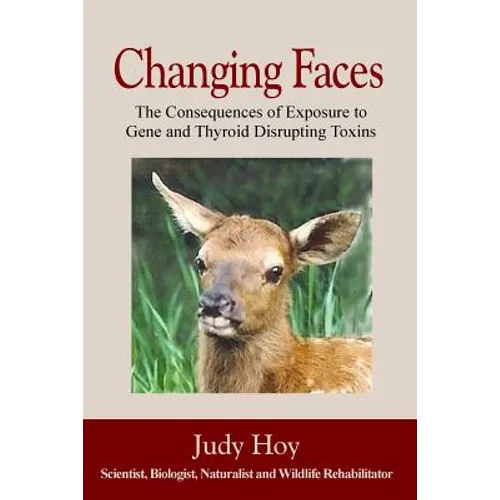Changing Faces: The Consequences of Exposure to Gene and Thyroid Disrupting Toxins