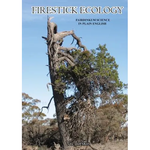 Firestick Ecology: Fairdinkum science in plain English