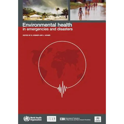 Environmental Health in Emergencies and Disasters