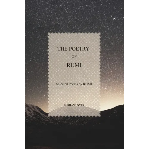 The Poetry of Rumi: Selected Poems by Rumi