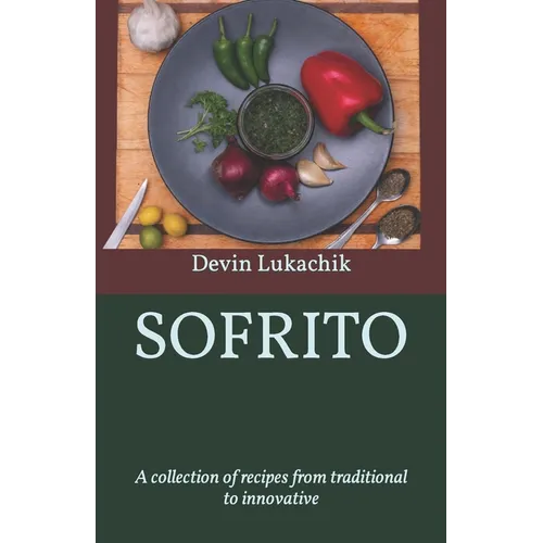 Sofrito: A collection of recipes from traditional to innovative