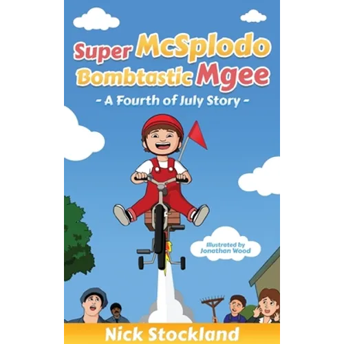 SuperMcSplodoBombtasticMgee: A Fourth of July Story