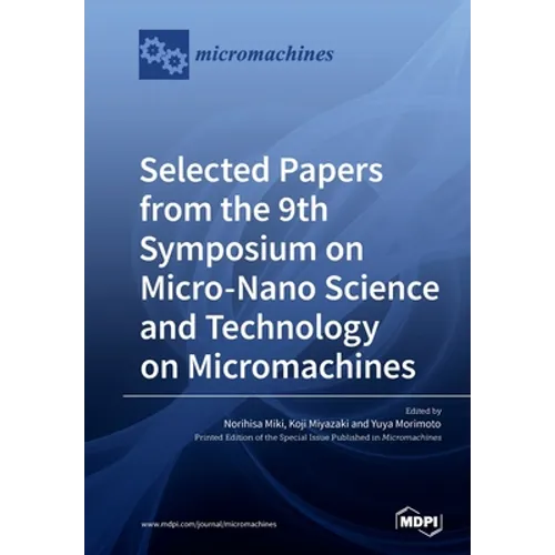 Selected Papers from the 9th Symposium on Micro-Nano Science and Technology on Micromachines