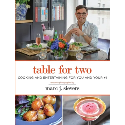 Table for Two: Cooking & Entertaining for You and Your +1