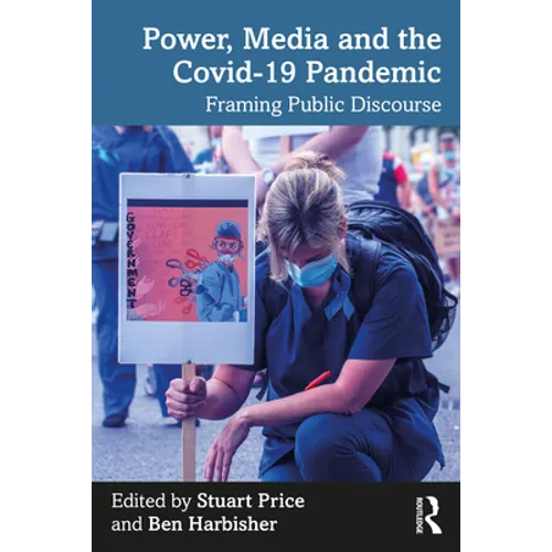 Power, Media and the Covid-19 Pandemic: Framing Public Discourse