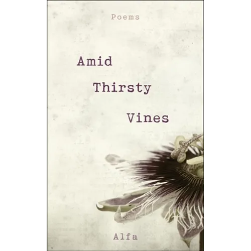 Amid Thirsty Vines: Poems