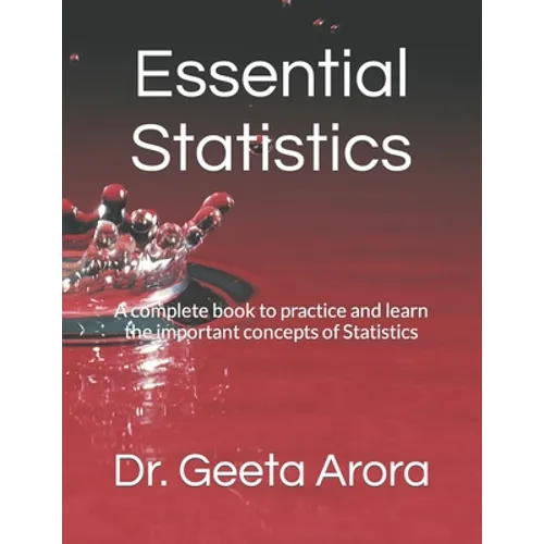 Essential Statistics: A complete book to practice and learn the important concepts of Statistics