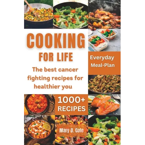 Cooking Forlife: The Best Cancer Fighting Recipe For Healthier You