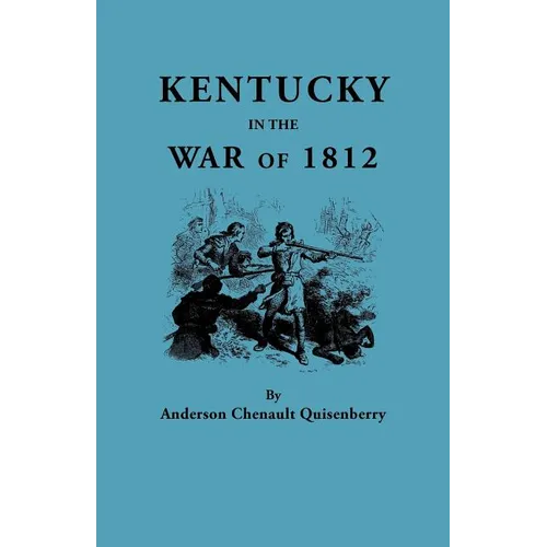 Kentucky in the War of 1812, from Articles in the Register of the Kentucky Historical Society