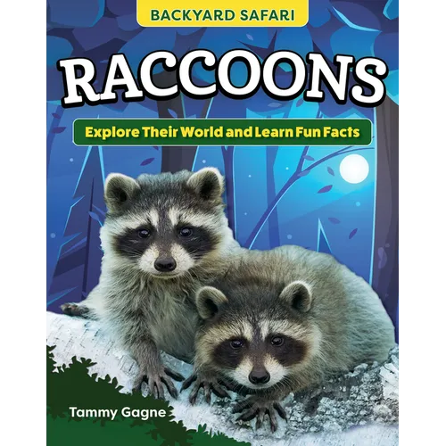 Kids' Backyard Safari: Raccoons: Explore Their World and Learn Fun Facts