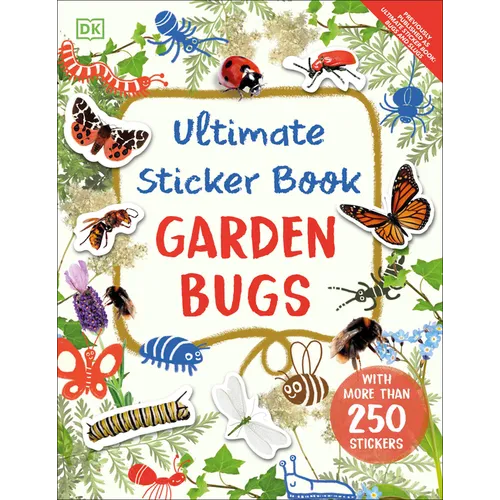 Ultimate Sticker Book Garden Bugs: New Edition with More Than 250 Stickers