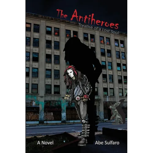 The Antiheroes: Treatise of a Lost Soul: Treatise of a Lost Soul