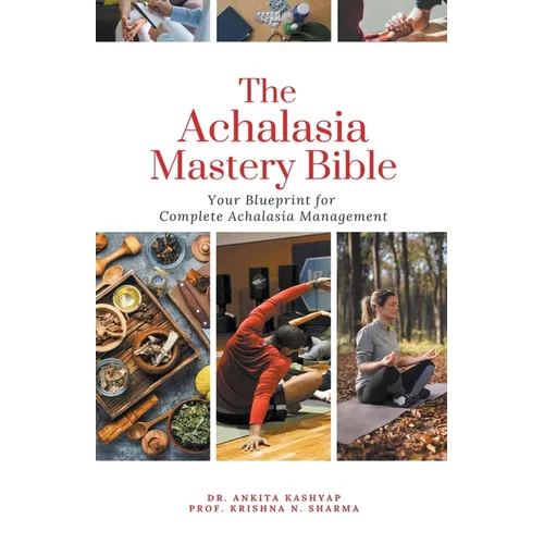 The Achalasia Mastery Bible: Your Blueprint for Complete Achalasia Management