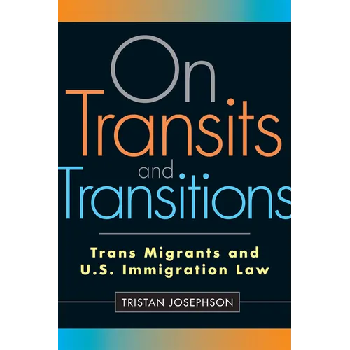 On Transits and Transitions: Trans Migrants and U.S. Immigration Law