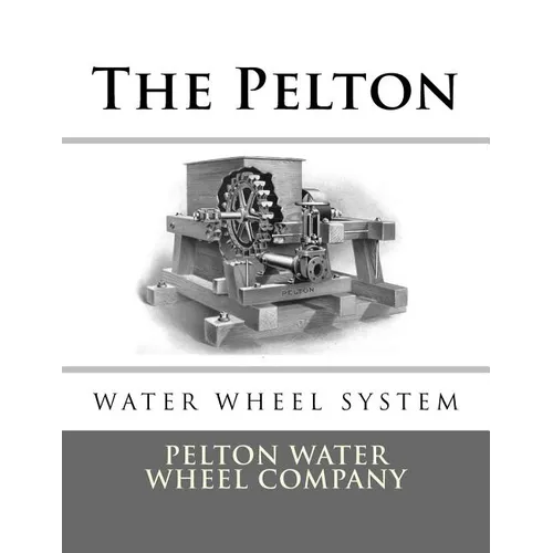 The Pelton Water Wheel System