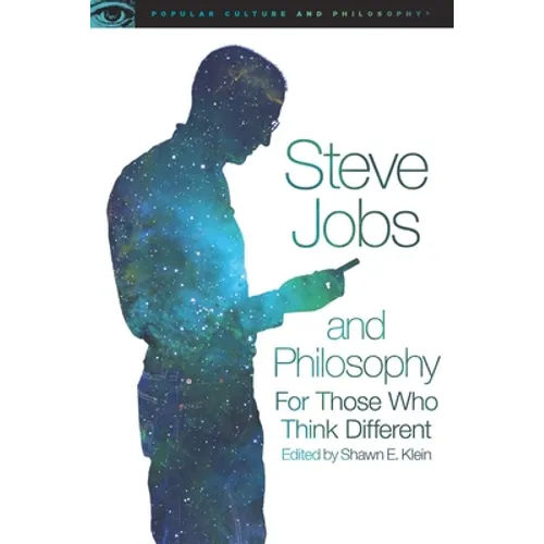 Steve Jobs and Philosophy: For Those Who Think Different