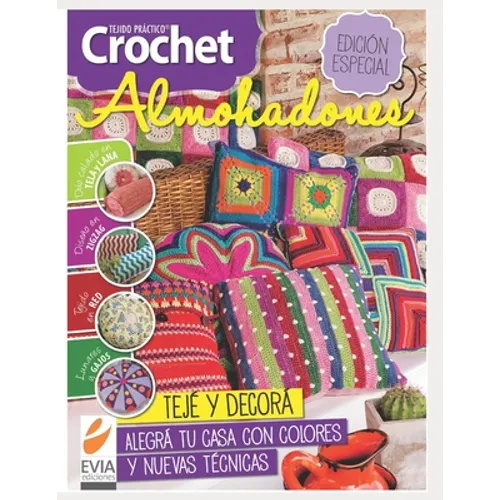 Crochet Almohadones: Teje y decora. Alegra tu casa con colores y nuevas técnicas
